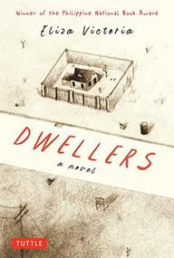 Dwellers: A Novel (Winner of the Philippine National Book Award) by Eliza Victoria, Aldy Aguirre, 9780804855235