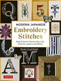 Modern Japanese Embroidery Stitches (Bold & Exotic Plants, Sea Life, Charms, Letters and More! (over 100 designs)) by Noriko Tsuchihashi, 9780804855242