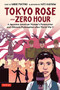 Tokyo Rose - Zero Hour (A Graphic Novel) (A Japanese American Woman's Persecution and Ultimate Redemption After World War II) by Andre R. Frattino, Kate Kasenow, 9784805316955