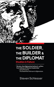 The Soldier, the Builder, and the Diplomat (Studies in Failure) by Steven Schlesser, 9781951082260