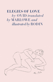 Elegies of Love by Ovid, Auguste Rodin, Christopher Marlowe, 9781843681632