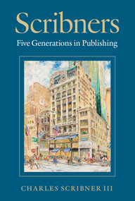 Scribners (Five Generations in Publishing) by Charles Scribner III, 9781493079971