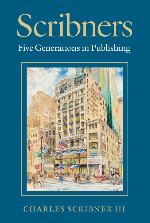 Scribners (Five Generations in Publishing) by Charles Scribner III, 9781493079971