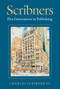 Scribners (Five Generations in Publishing) by Charles Scribner III, 9781493079971