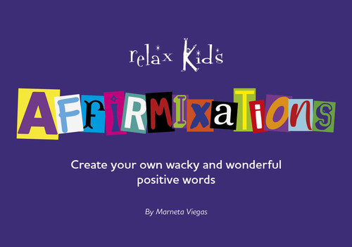 Relax Kids: Affirmixations (Make Up Your Own Amavulous and Incrediful Affirmation Words!) by Marneta Viegas, 9781789049848