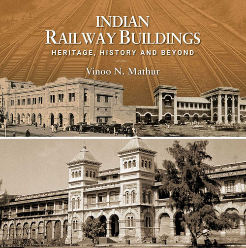 Indian Railway Buildings (Heritage, History and Beyond) by Vinno N. Mathur, 9789391125004