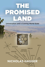 The Promised Land (Universalism and a Coming World State) by Nicholas Hagger, 9781789046892