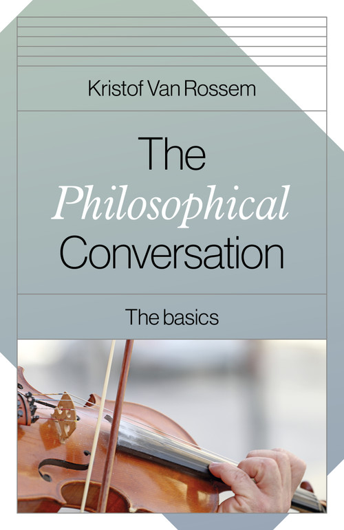 The Philosophical Conversation (The Basics) by Kristof Van Rossem, 9781803412719