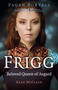 Pagan Portals - Frigg (Beloved Queen of Asgard) by Ryan McClain, 9781803413709
