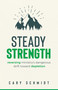 Steady Strength (Reversing Ministry's Dangerous Drift Toward Depletion) by Cary Schmidt, 9780802431615