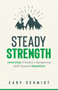 Steady Strength (Reversing Ministry's Dangerous Drift Toward Depletion) by Cary Schmidt, 9780802431615