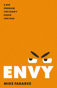 Envy (A Big Problem You Didn't Know You Had) by Mike Fabarez, 9780802431752