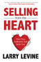 Selling from the Heart (How Your Authentic Self Sells You) by Larry Levine, 9781636981741