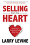 Selling from the Heart (How Your Authentic Self Sells You) by Larry Levine, 9781636981741