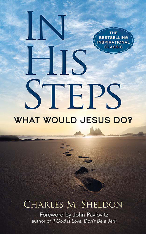 In His Steps (What Would Jesus Do?) - 9780486851945 by Charles M. Sheldon, John Pavlovitz, 9780486851945