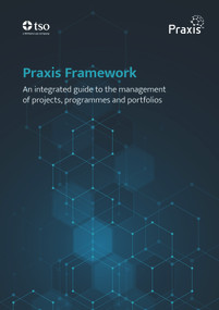 Praxis Framework - An integrated guide to the management of projects, programmes and portfolios by Adrian Dooley, 9780117094208