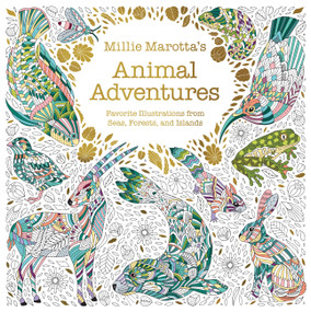 Millie Marotta's Animal Adventures (Favorite Illustrations from Seas, Forests, and Islands) by Millie Marotta, 9781454711636