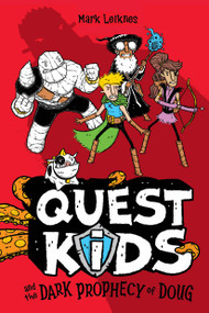 Quest Kids and the Dark Prophecy of Doug by Mark Leiknes, 9781454946281