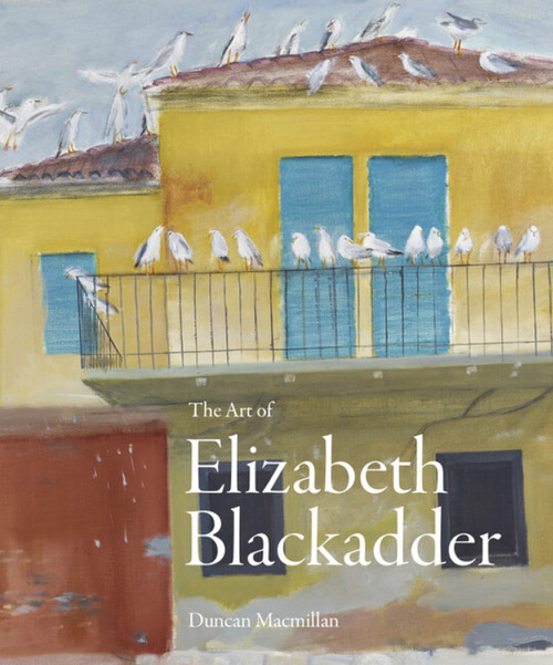 The Art of Elizabeth Blackadder by Duncan Macmillan, Duncan Macmillan, 9781848226586