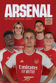 The Official Arsenal Annual 2024 by Josh James, 9781915879103