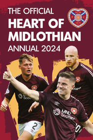 The Official Heart of Midlothian FC Annual 2024 by Sven Houston, 9781915879219