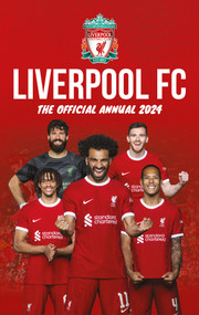 The Official Liverpool FC Annual 2024 by Liverpool FC, Mark Platt, 9781915879233