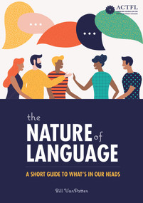 The Nature of Language: A Short Guide to What's in Our Heads by Bill VanPatten, 9781942544685