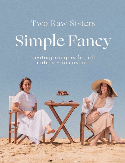 Simple Fancy (Inviting recipes for all eaters + occasions) by Margo Flanagan, Rosa Flanagan, 9781988547893