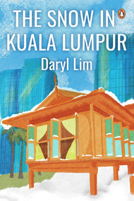 The Snow in Kuala Lumpur by Daryl Lim, 9789815058840