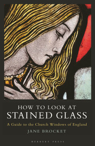 How to Look at Stained Glass (A Guide to the Church Windows of England) - 9781789942330 by Jane Brocket, 9781789942330