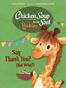 Chicken Soup for the Soul BABIES: Say Thank You (But Why?) by Zeena Pliska, Hazel Quintanilla, 9781623542887