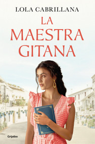 La maestra gitana / The Gypsy Teacher (Spanish Edition) by Lola Cabrillana, 9788425363634