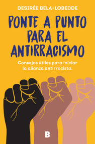 Ponte a punto para el antirracismo / Get on Point With Antiracism (Spanish Edition) by Desirée Bela-Lobedde, 9788466675475