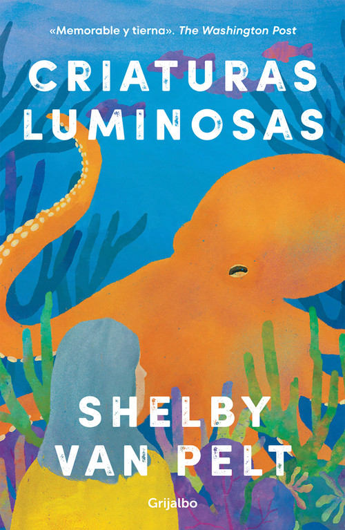 Criaturas luminosas / Remarkably Bright Creatures (Spanish Edition) by Shelby Van Pelt, 9781644738641