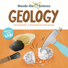 Hands-On Science: Geology by Lola M. Schaefer, Druscilla Santiago, 9781623542443
