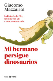 Mi hermano persigue dinosaurios / My Brother Chases Dinosaurs (Spanish Edition) by Giacomo Mazzariol, 9788418050664