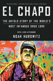 El Chapo (The Untold Story of the World's Most Infamous Drug Lord) - 9781982133764 by Noah Hurowitz, 9781982133764