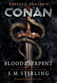 Conan - Blood of the Serpent (The All-New Chronicles of the Worlds Greatest Barbarian Hero) - 9781803361987 by S. M. Stirling, 9781803361987
