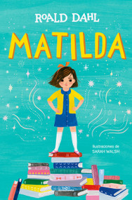 Matilda (Edición ilustrada)  / Matilda (Illustrated Edition) (Spanish Edition) by Roald Dahl, 9788419507280