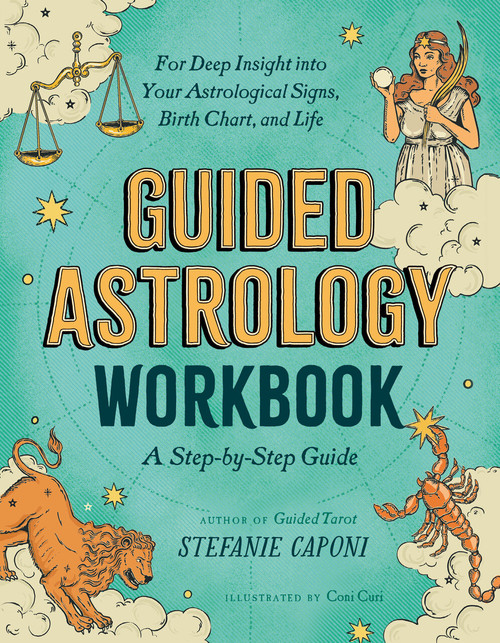 Guided Astrology Workbook (A Step-by-Step Guide for Deep Insight into Your Astrological Signs, Birth Chart, and Life) by Stefanie Caponi, Coni Curi, 9780593690543