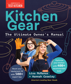 Kitchen Gear: The Ultimate Owner's Manual (Boost Your Equipment IQ with 500+ Expert Tips, Optimize Your Kitchen with 400+ Recommended Tools) by America's Test Kitchen, 9781954210691