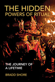 The Hidden Powers of Ritual (The Journey of a Lifetime) by Bradd Shore, 9780262546584