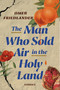 The Man Who Sold Air in the Holy Land (Stories) - 9780593242995 by Omer Friedlander, 9780593242995
