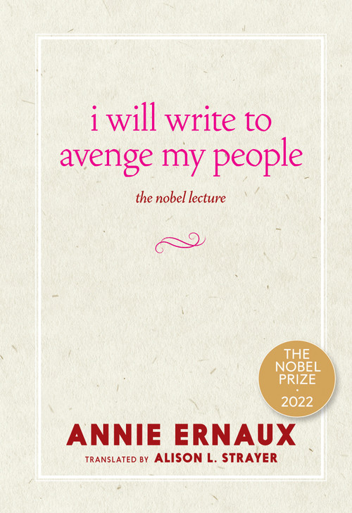 I Will Write to Avenge My People (The Nobel Lecture) by Annie Ernaux, Alison L. Strayer, 9781644213612
