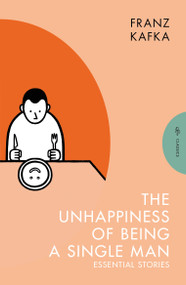 The Unhappiness of Being a Single Man (Essential Stories) - 9781805330400 by Franz Kafka, Alexander Starritt, 9781805330400