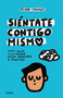 Siéntate contigo mismo / Sit With Yourself (Spanish Edition) by Pedro Campos, 9786073827065