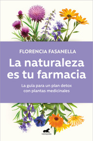 La naturaleza es tu farmacia / Nature Is Your Pharmacy (Spanish Edition) by Florencia Fasanella, 9788418620973