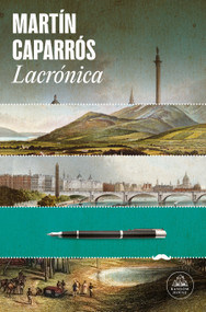 Lacrónica / Thechronicle (Spanish Edition) by Martín Caparrós, 9788439742081