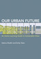 Our Urban Future (An Active Learning Guide to Sustainable Cities) by Sabina Shaikh, Emily Talen, 9780262546843