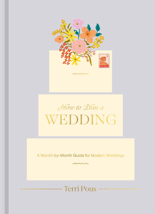 How to Plan a Wedding (A Month-by-Month Guide for Modern Weddings) by Terri Pous, 9780593234792